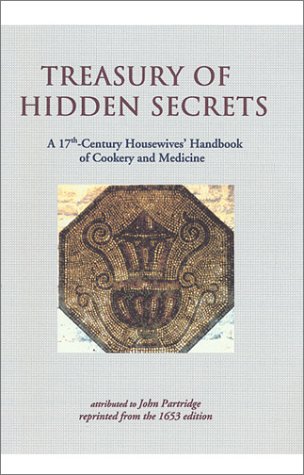 A Treasury of Hidden Secrets: A 17th-century Housewives' Handbook of Cookery and Medicine (Paperback)