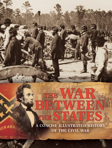 The War Between the States: A Concise Illustrated History of the Civil War (Paperback)