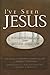 I've Seen Jesus: Encounteri...