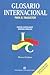 English-Spanish and Spanish-English International Glossary for the Translator: Glossary of Selected Terms Used in International Organizations (English and Spanish Edition)