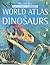 The Usborne Internet-Linked Atlas of Dinosaurs by Rachel Firth