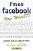 I'm on Facebook--Now What???: How to Get Personal, Business, and Professional Value from Facebook