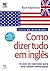 Como Dizer Tudo em inglês - livro de atividade