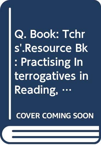 Q. Book: Tchrs'.Resource Bk: Practising Interrogatives in Reading, Speaking and Writing (Paperback)