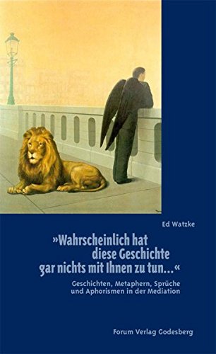 "Wahrscheinlich Hat Diese Geschichte Gar Nichts Mit Ihnen Zu Tun ...": Geschichten, Metaphern, Sprüche Und Aphorismen In Der Mediation (Hardcover)
