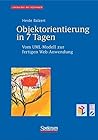 Objektorientierung in 7 Tagen: Vom UML-Modell zur fertigen Web-Anwendung, inkl. 2 CD-ROMs (German Edition)