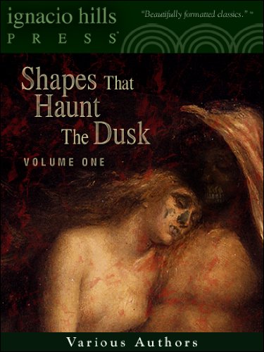 Shapes That Haunt the Dusk: Volume One (Kindle Edition)