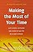 Making the Most of Your Time: Work Smarter, Not Harder - Take Control of Your Life - Be a Super Achiever (Essentials Series)