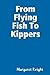 From Flying Fish to Kippers