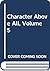 Character Above All, Volume 5
