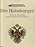 Die Habsburger: Aufstieg Und Glanz Einer Europäischen Dynastie