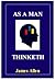 As a Man Thinketh