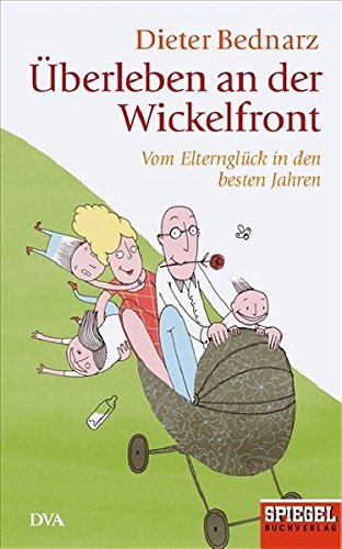 Überleben an der Wickelfront: vom Elternglück in den besten Jahren (Hardcover)