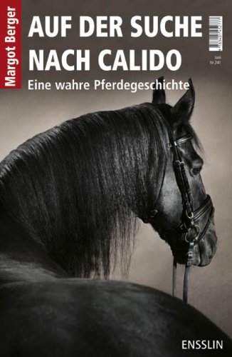 Auf der Suche nach Calido (Eine wahre Pferdegeschichte)