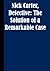 Nick Carter, Detective: The Solution of a Remarkable Case