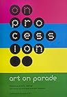 On Procession: Art on Parade On Procession: Art on Parade