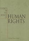 Science in the Service of Human Rights (Pennsylvania Studies in Human Rights) Science in the Service of Human Rights (Pennsylvania Studies in Human Rights)