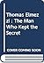 Thomas Elmezzi : The Man Who Kept the Secret