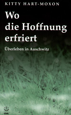 Wo die Hoffnung erfriert. Überleben in Auschwitz. (Where hope freezes. Survival in Auschwitz.)