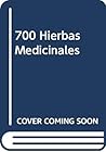 700 Hierbas Medicinales (Spanish Edition)