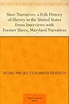 Slave Narratives by Work Projects Administration