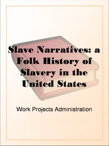 Slave Narratives: A Folk History Of Slavery In The United States From Interviews With Former Slaves, Arkansas Narratives Part 7 (Kindle Edition)