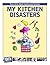 My Kitchen Disasters: Teens Write About Cooking and Nutrition