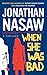 When She Was Bad by Jonathan Nasaw