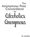 The Anonymous Press Concordance to Alcoholics Anonymous