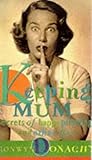 Keeping Mum: Secrets of Happy Parenting and Other Lies
