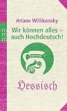 Wir Können Alles Auch Hochdeutsch! Hessisch Wir Können Alles Auch Hochdeutsch! Hessisch