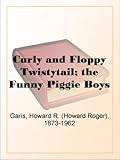 Curly and Floppy Twistytail The Funny Piggie Boys
