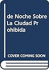 de Noche Sobre La Ciudad Prohibida (Spanish Edition) de Noche Sobre La Ciudad Prohibida (Spanish Edition)