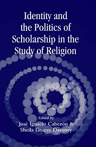 Identity and the Politics of Scholarship in the Study of Religion (Kindle Edition)