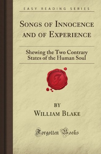 Songs of Innocence and of Experience: Shewing the Two Contrary States of the Human Soul