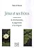 Jésus Et Ses Frères: Et Autres Écrits Sur Le Christianisme, Le Paganisme Et La Religion