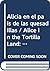Alicia en el pais de las quesadillas / Alice in the Tortilla Land: La Mujer Que Salio Del Espejo / the Woman Who Came Out of the Mirror (Spanish Edition)