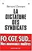 La Dictature des syndicats: FO, CGT, SUD... Nos nouveaux maîtres