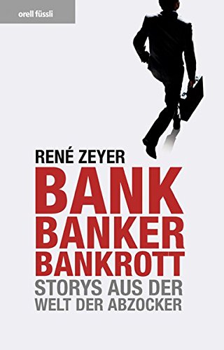 BANK BANKER BANKROTT .Storys aus der welt der abzocker (Unknown Binding)