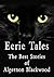 Eerie Tales : The Best Stories Of Algernon Blackwood