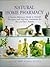 Natural Home Pharmacy: A Concise Reference Guide to Natural Therapies and Self-Help Treatments for You and Your Family