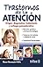 Trastornos de la atencion: Origen, diagnostico, tratamiento y enfoque psicoeducativo (Spanish Edition)