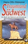 Traumland Südwest: Ein Buch Der Wehmut Und Erinnerung