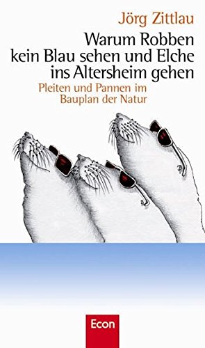 Warum Robben kein Blau sehen und Elche ins Altersheim gehen (Hardcover)