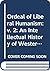 Ordeal of Liberal Humanism: An Intellectual History of Western Europe Since the French Revolution: v. 2 (An intellectual history of Western Europe, vol.2)