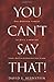 You Can't Say That! by David E. Bernstein