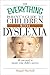 The Everything Parent's Guide To Children With Dyslexia: All You Need To Ensure Your Child's Success (Everything® Series)