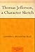 Thomas Jefferson: A Charact...