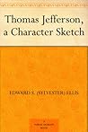 Book cover for Thomas Jefferson: A Character Sketch