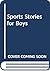 Sports Stories for Boys by Various